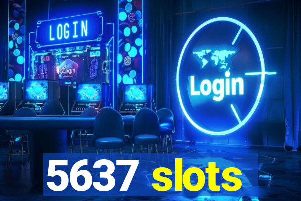 5637 slots