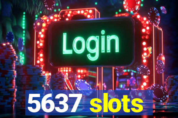 5637 slots