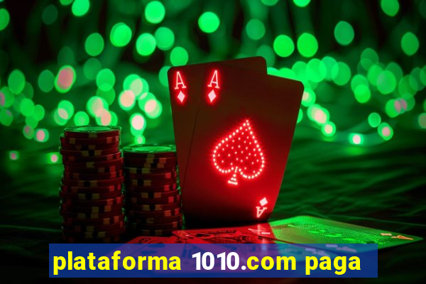 plataforma 1010.com paga