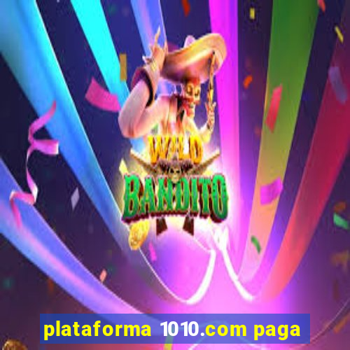 plataforma 1010.com paga