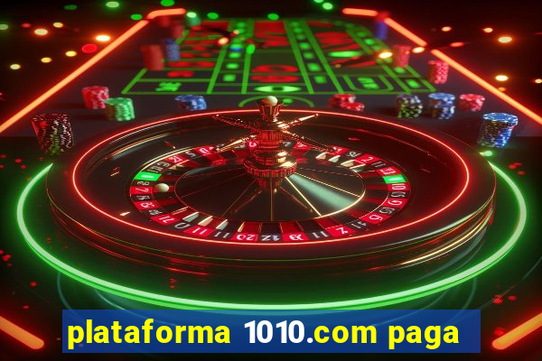 plataforma 1010.com paga