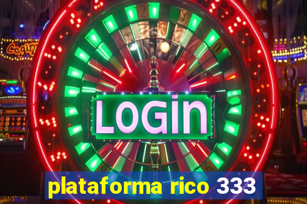 plataforma rico 333