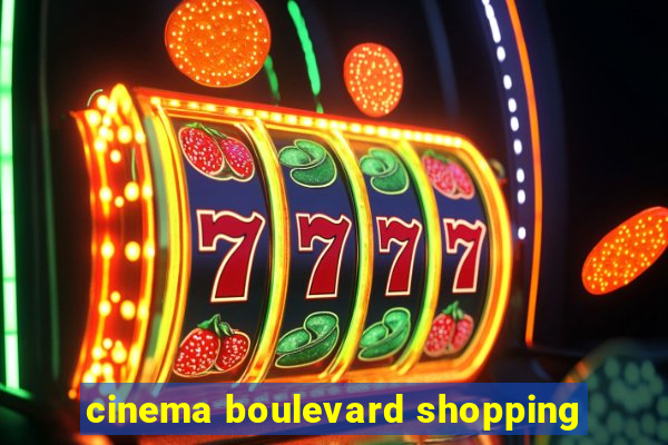 cinema boulevard shopping