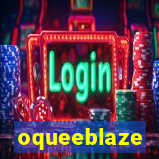 oqueeblaze