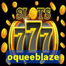 oqueeblaze