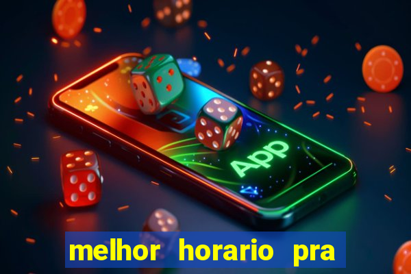 melhor horario pra jogar fortune tiger