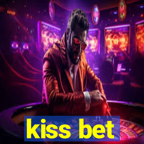 kiss bet