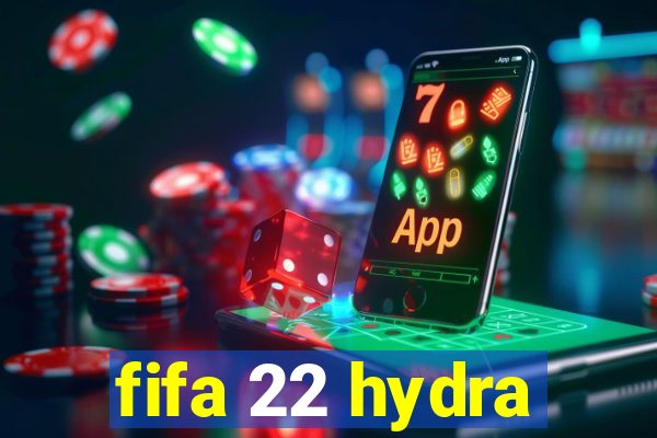 fifa 22 hydra