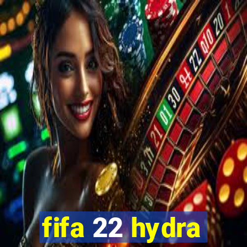 fifa 22 hydra