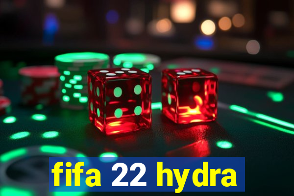 fifa 22 hydra