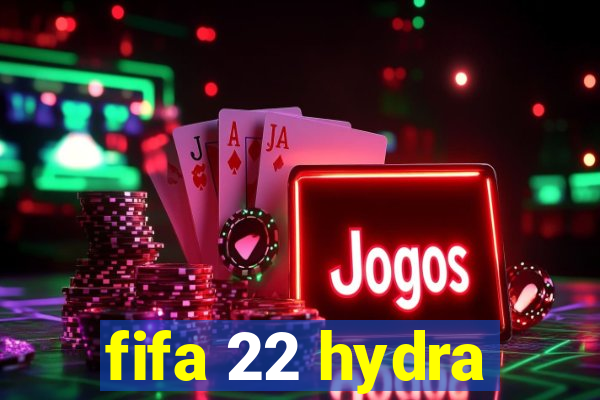 fifa 22 hydra