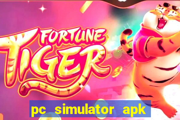 pc simulator apk dinheiro infinito