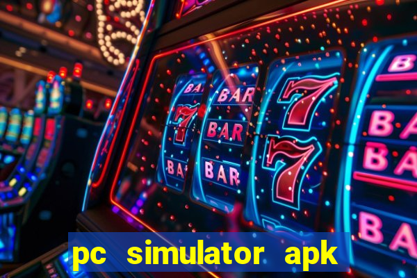 pc simulator apk dinheiro infinito