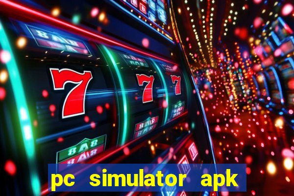 pc simulator apk dinheiro infinito