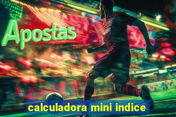 calculadora mini indice