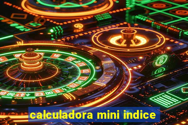 calculadora mini indice