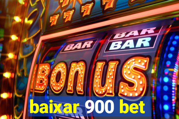 baixar 900 bet