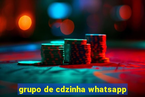 grupo de cdzinha whatsapp