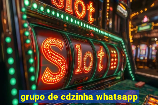 grupo de cdzinha whatsapp