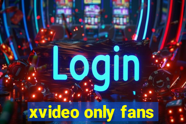 xvideo only fans