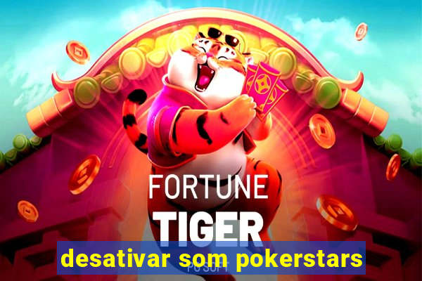 desativar som pokerstars