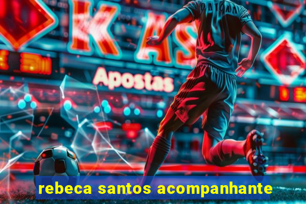 rebeca santos acompanhante