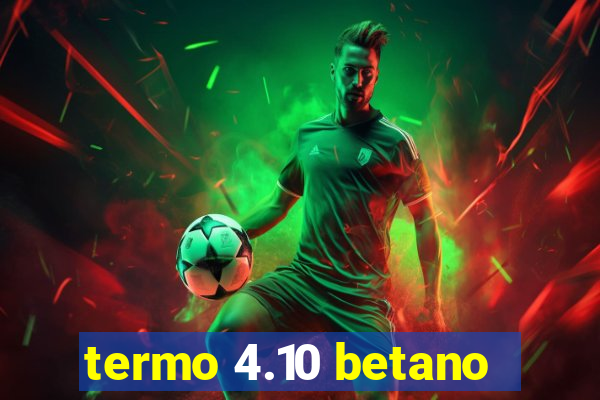 termo 4.10 betano