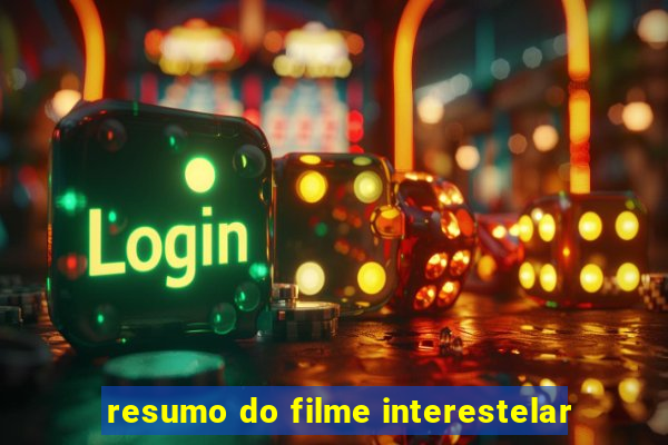 resumo do filme interestelar