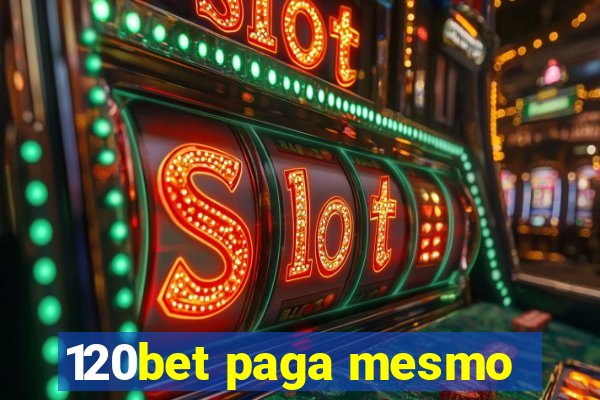 120bet paga mesmo