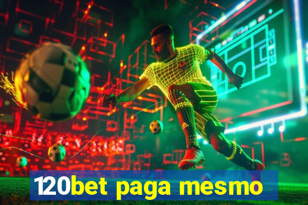 120bet paga mesmo