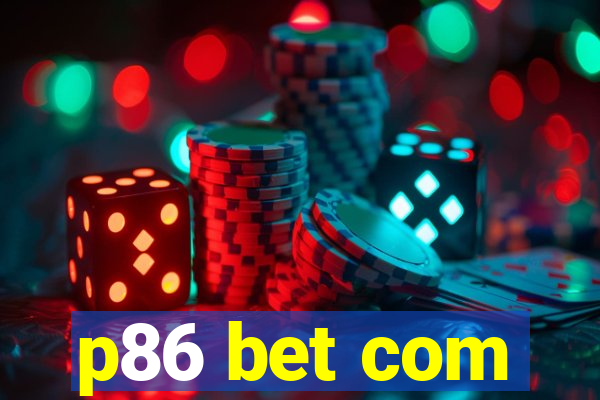 p86 bet com