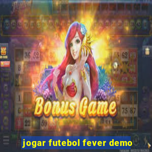 jogar futebol fever demo