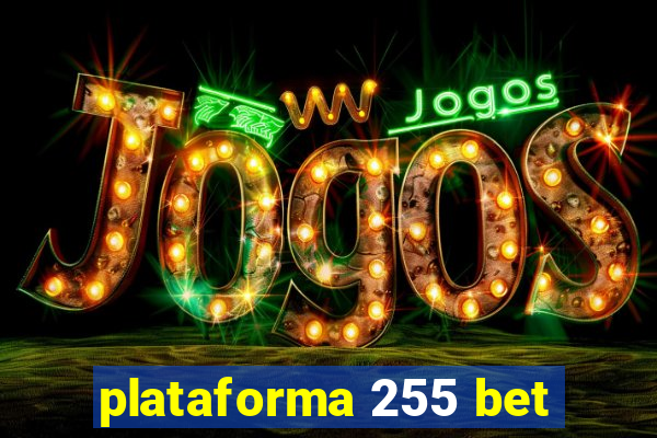 plataforma 255 bet