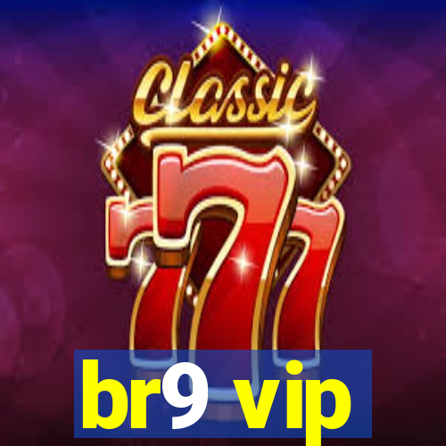 br9 vip