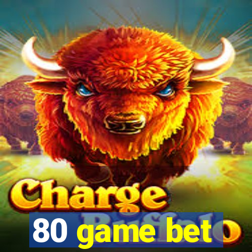 80 game bet