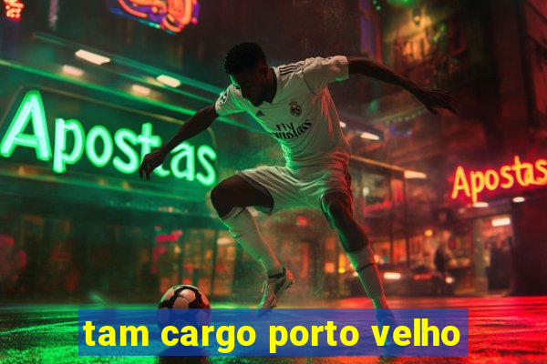 tam cargo porto velho