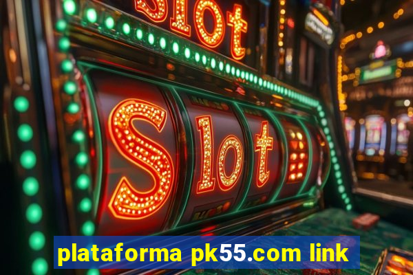 plataforma pk55.com link