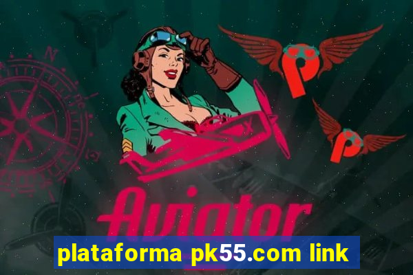 plataforma pk55.com link