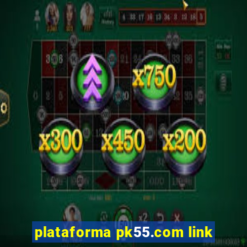 plataforma pk55.com link