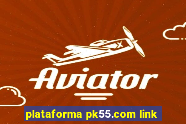 plataforma pk55.com link