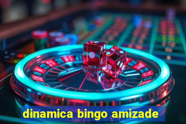 dinamica bingo amizade