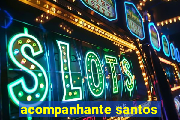 acompanhante santos