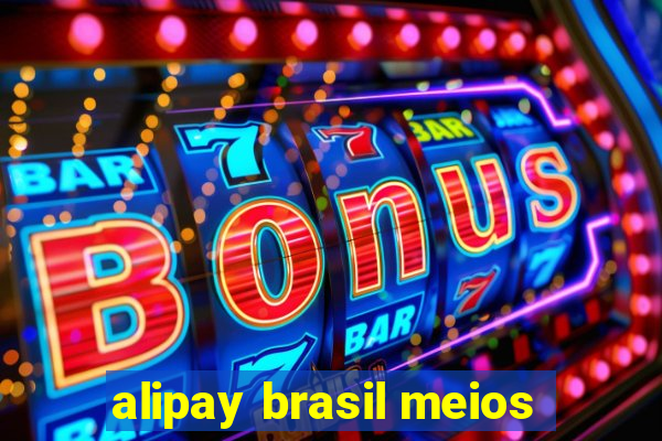 alipay brasil meios