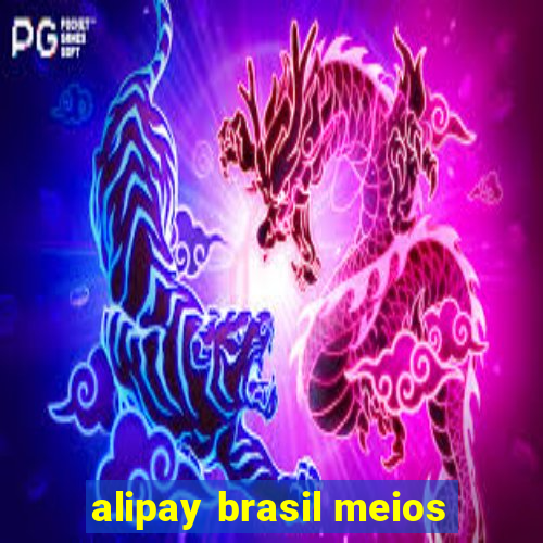 alipay brasil meios