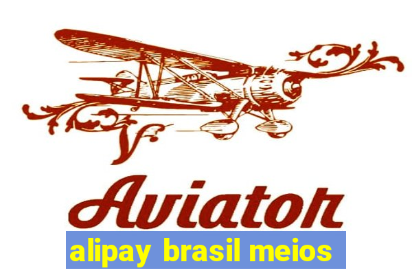 alipay brasil meios