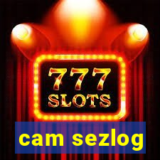 cam sezlog