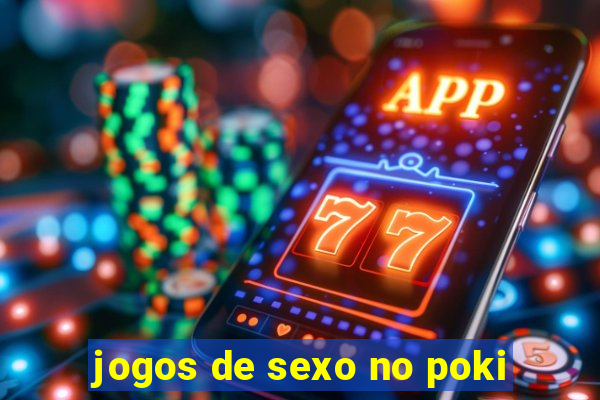 jogos de sexo no poki