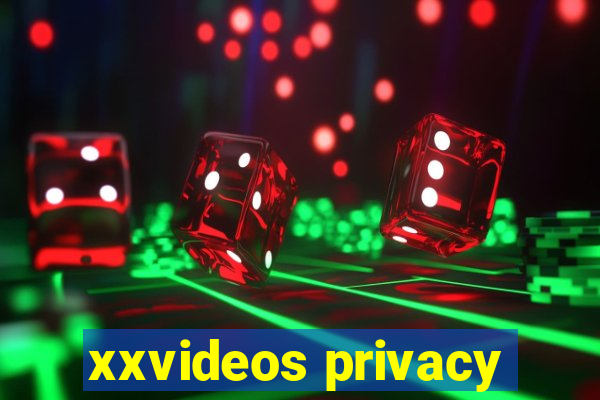 xxvideos privacy