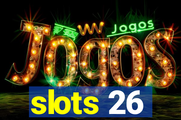 slots 26