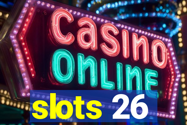 slots 26